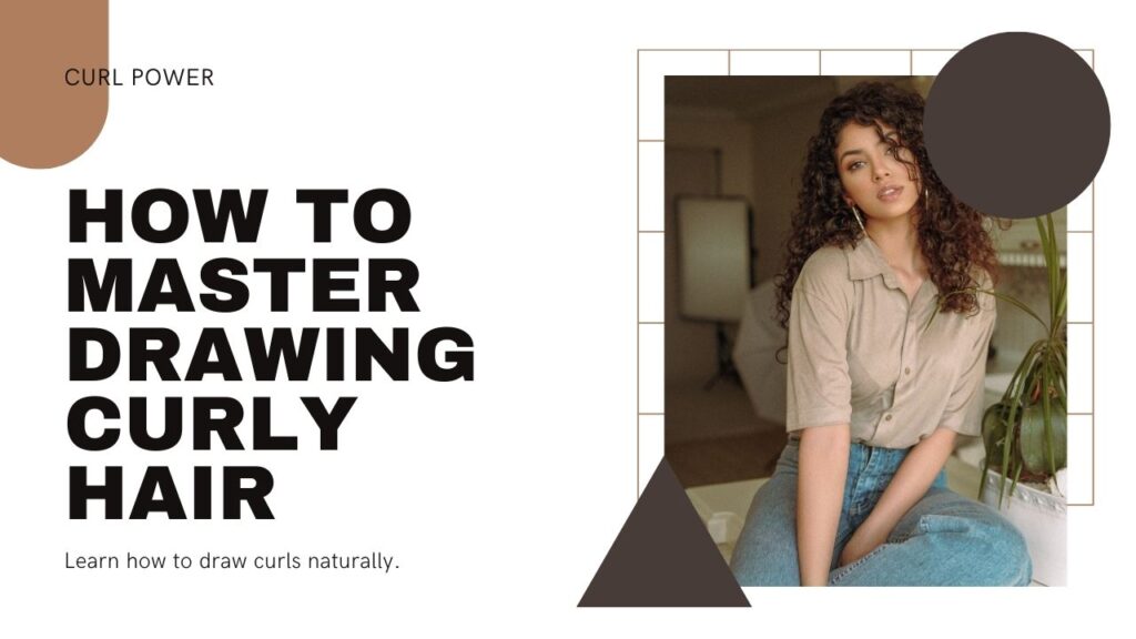 Curl Power: A Complete Guide on How to Master Drawing Curly Hair