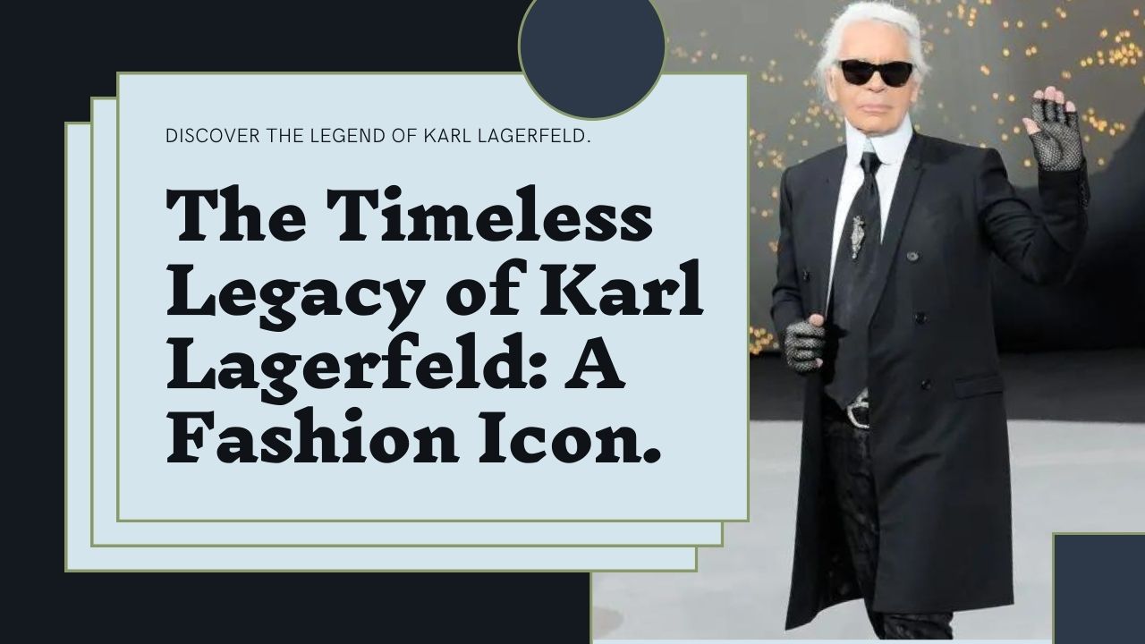 Karl Lagerfeld Fashion: The Iconic Designer's Timeless Legacy