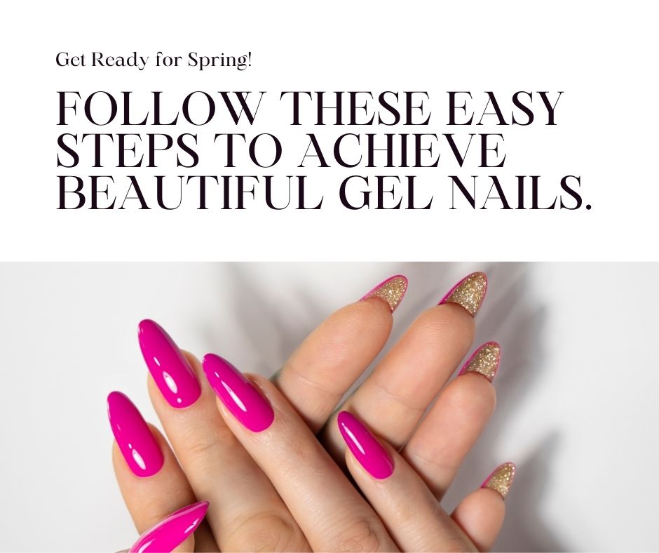 Step-by-Step Guide to Achieving Gorgeous Spring Nails with 2023 Gel Colors