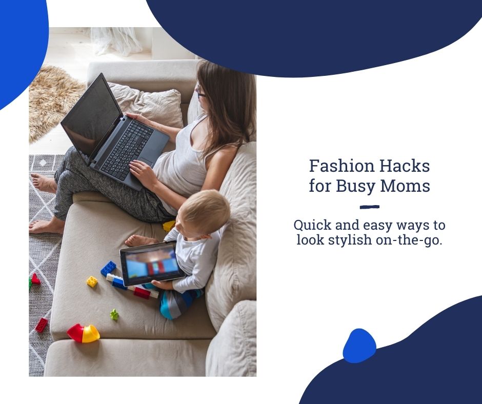 Fashion Tips for the Busy Mom