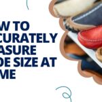 How to Accurately Measure Shoe Size at Home