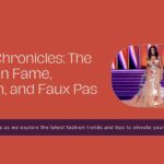 Celeb Chronicles: The Latest in Fame, Fashion, and Faux Pas
