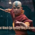 Top 10 Must-Watch Epic Fantasy Films to Stream Now