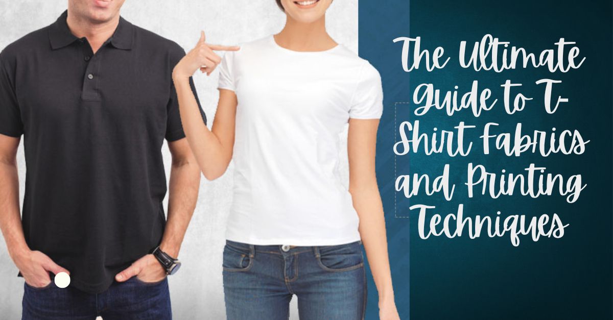 The Ultimate Guide to T-Shirt Fabrics and Printing Techniques